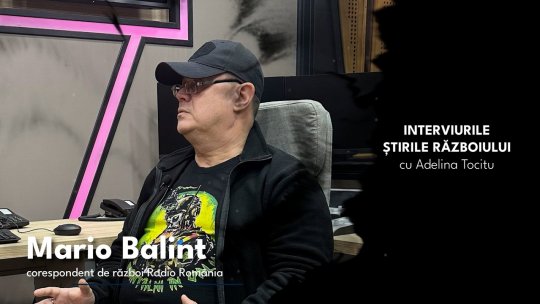 2026 | "După explozie vine liniștea…” Mărturii din Ucraina - Mario Balint (Radio România)